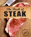 The Book of Steak: Cooking for Carnivores (Parragon Books)(Pevná vazba)