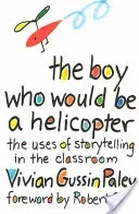 The Boy Who Would Be a Helicopter (Paley Vivian Gussin)(Paperback)