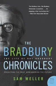 The Bradbury Chronicles: The Life of Ray Bradbury (Weller Sam)(Paperback)