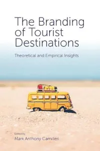 The Branding of Tourist Destinations: Theoretical and Empirical Insights (Camilleri Mark Anthony)(Pevná vazba)