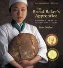 The Bread Baker's Apprentice, 15th Anniversary Edition: Mastering the Art of Extraordinary Bread [A Baking Book] (Reinhart Peter)(Pevná vazba)