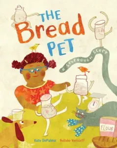 The Bread Pet: A Sourdough Story (Depalma Kate)(Paperback)