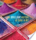 The Brilliant History of Color in Art (Finlay Victoria)(Pevná vazba)