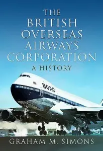 The British Overseas Airways Corporation: A History (Simons Graham M.)(Pevná vazba)