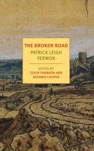 The Broken Road: From the Iron Gates to Mount Athos (Fermor Patrick Leigh)(Paperback)