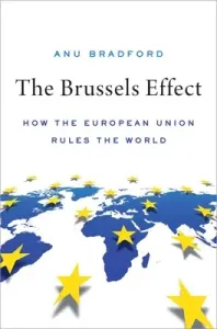 The Brussels Effect: How the European Union Rules the World (Bradford Anu)(Pevná vazba)