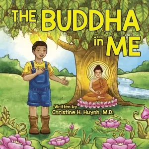 The Buddha in Me: A Children's Picture Book Showing Kids How To Develop Mindfulness, Patience, Compassion (And More) From The 10 Merits (Huynh Christine H.)(Paperback)