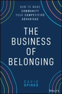 The Business of Belonging: How to Make Community Your Competitive Advantage (Spinks David)(Pevná vazba)