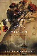 The Butterfly and the Violin (Cambron Kristy)(Paperback)