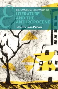 The Cambridge Companion to Literature and the Anthropocene (Parham John)(Paperback)