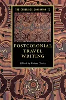 The Cambridge Companion to Postcolonial Travel Writing (Clarke Robert)(Paperback)