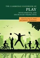 The Cambridge Handbook of Play: Developmental and Disciplinary Perspectives (Smith Peter K.)(Paperback)