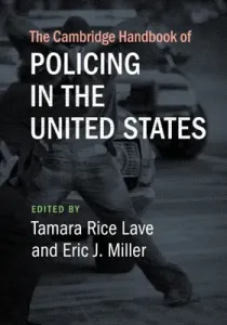 The Cambridge Handbook of Policing in the United States (Lave Tamara Rice)(Paperback)