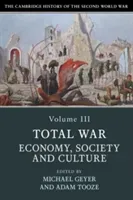 The Cambridge History of the Second World War, Volume 3: Total War: Economy, Society and Culture (Geyer Michael)(Paperback)
