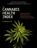 The Cannabis Health Index: Combining the Science of Medical Marijuana with Mindfulness Techniques to Heal 100 Chronic Symptoms and Diseases (Blesching Uwe)(Paperback)