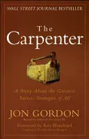 The Carpenter: A Story about the Greatest Success Strategies of All (Gordon Jon)(Pevná vazba)