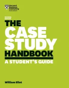 The Case Study Handbook: A Student's Guide (Ellet William)(Paperback)