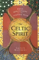 The Celtic Spirit: Daily Meditations for the Turning Year (Matthews Caitlin)(Paperback)