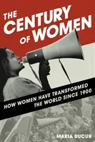 The Century of Women: How Women Have Transformed the World since 1900 (Bucur Maria)(Pevná vazba)