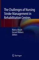 The Challenges of Nursing Stroke Management in Rehabilitation Centres (Buijck Bianca)(Pevná vazba)