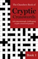 The Chambers Book of Cryptic Crosswords, Book 1: 100 Entertainingly Challenging Cryptic Crossword Puzzles (Chambers)(Paperback)