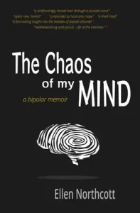 The Chaos of My Mind: a bipolar memoir (Northcott Ellen)(Paperback)