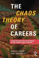The Chaos Theory of Careers: A New Perspective on Working in the Twenty-First Century (Pryor Robert)(Paperback)