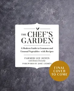 The Chef's Garden: A Modern Guide to Common and Unusual Vegetables--With Recipes (Jones Farmer Lee)(Pevná vazba)