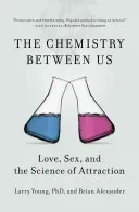 The Chemistry Between Us: Love, Sex, and the Science of Attraction (Young Larry)(Paperback)