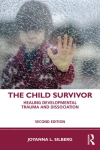 The Child Survivor: Healing Developmental Trauma and Dissociation (Silberg Joyanna L.)(Paperback)