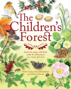 The Children's Forest: Stories & Songs, Wild Food, Crafts & Celebrations (Casey Dawn)(Paperback)