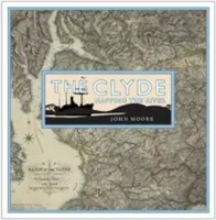 The Clyde: Mapping the River (Moore John)(Pevná vazba)