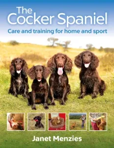 The Cocker Spaniel: Care and Training for Home and Sport (Menzies Janet)(Paperback)