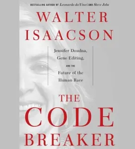 The Code Breaker: Jennifer Doudna, Gene Editing, and the Future of the Human Race (Isaacson Walter)(Compact Disc)