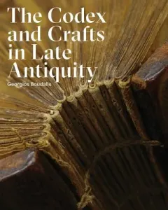 The Codex and Crafts in Late Antiquity (Boudalis Georgios)(Paperback)