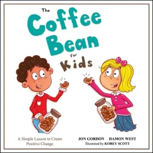 The Coffee Bean for Kids: A Simple Lesson to Create Positive Change (Gordon Jon)(Pevná vazba)