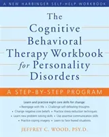 The Cognitive Behavioral Therapy Workbook for Personality Disorders: A Step-By-Step Program (Wood Jeffrey C.)(Paperback)