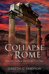 The Collapse of Rome: Marius, Sulla and the First Civil War (Sampson Gareth)(Paperback)