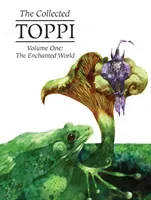 The Collected Toppi Vol. 1: The Enchanted World (Toppi Sergio)(Pevná vazba)
