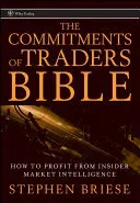 The Commitments of Traders Bible: How to Profit from Insider Market Intelligence (Briese Stephen)(Pevná vazba)
