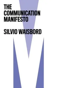 The Communication Manifesto (Waisbord Silvio)(Paperback)