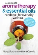 The Complete Aromatherapy and Essential Oils Handbook for Everyday Wellness (Purchon Nerys)(Paperback)
