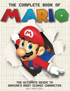 The Complete Book of Mario: The Ultimate Guide to Gaming's Most Iconic Character (Sona Books)(Pevná vazba)