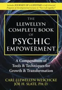 The Complete Book of Psychic Empowerment: Tools & Techniques for Growth & Empowerment (Weschcke Carl Llewellyn)(Paperback)