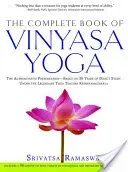 The Complete Book of Vinyasa Yoga: The Authoritative Presentation-Based on 30 Years of Direct Study Under the Legendary Yoga Teacher Krishnamacha [Wit (Ramaswami Srivatsa)(Paperback)