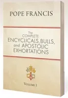 The Complete Encyclicals, Bulls, and Apostolic Exhortations: Volume 1 (Pope Francis)(Paperback)