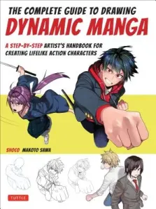 The Complete Guide to Drawing Action Manga: A Step-By-Step Artist's Handbook (Shoco)(Paperback)