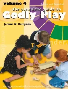 The Complete Guide to Godly Play: Volume 4, Revised and Expanded (Berryman Jerome W.)(Paperback)
