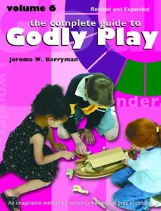 The Complete Guide to Godly Play: Volume 6 (Berryman Jerome W.)(Paperback)