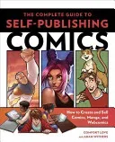 The Complete Guide to Self-Publishing Comics: How to Create and Sell Comic Books, Manga, and Webcomics (Love Comfort)(Paperback)
